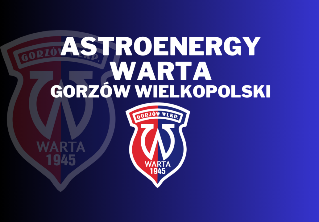 Statystyki sezonu…AstroEnergy Warta Gorzów Wielkopolski