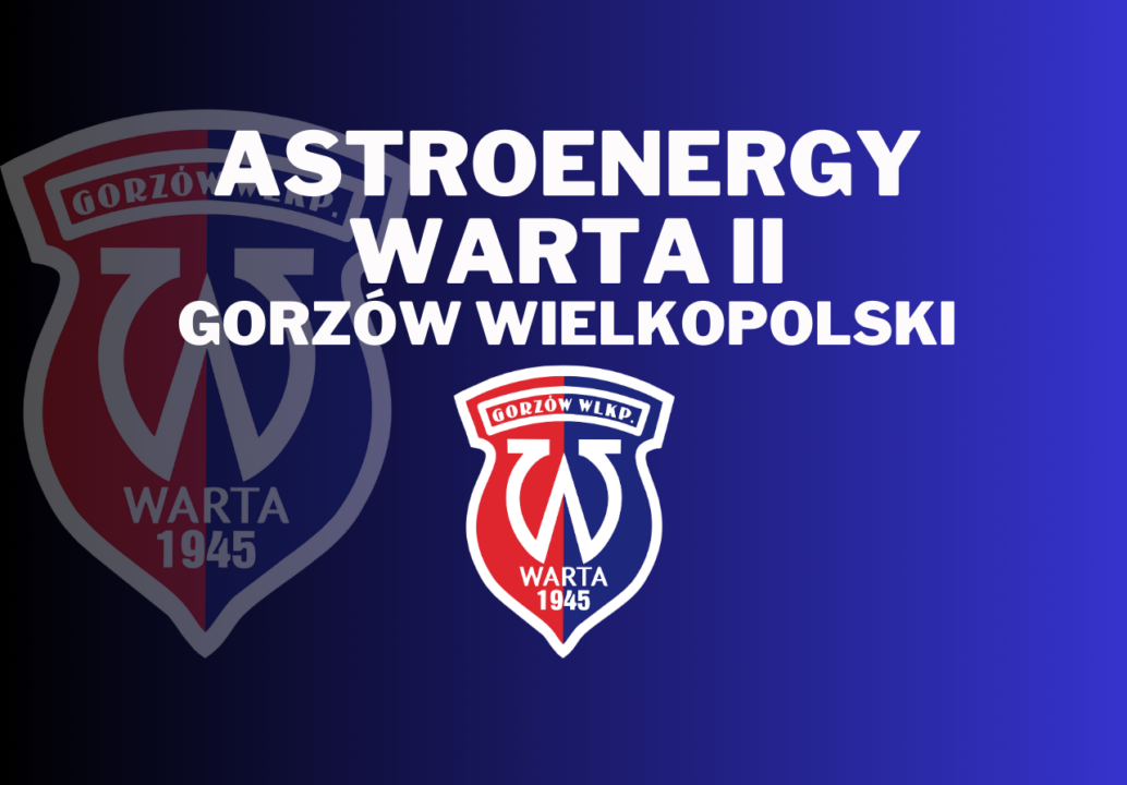 Statystyki sezonu…AstroEnergy Warta II Gorzów Wielkopolski
