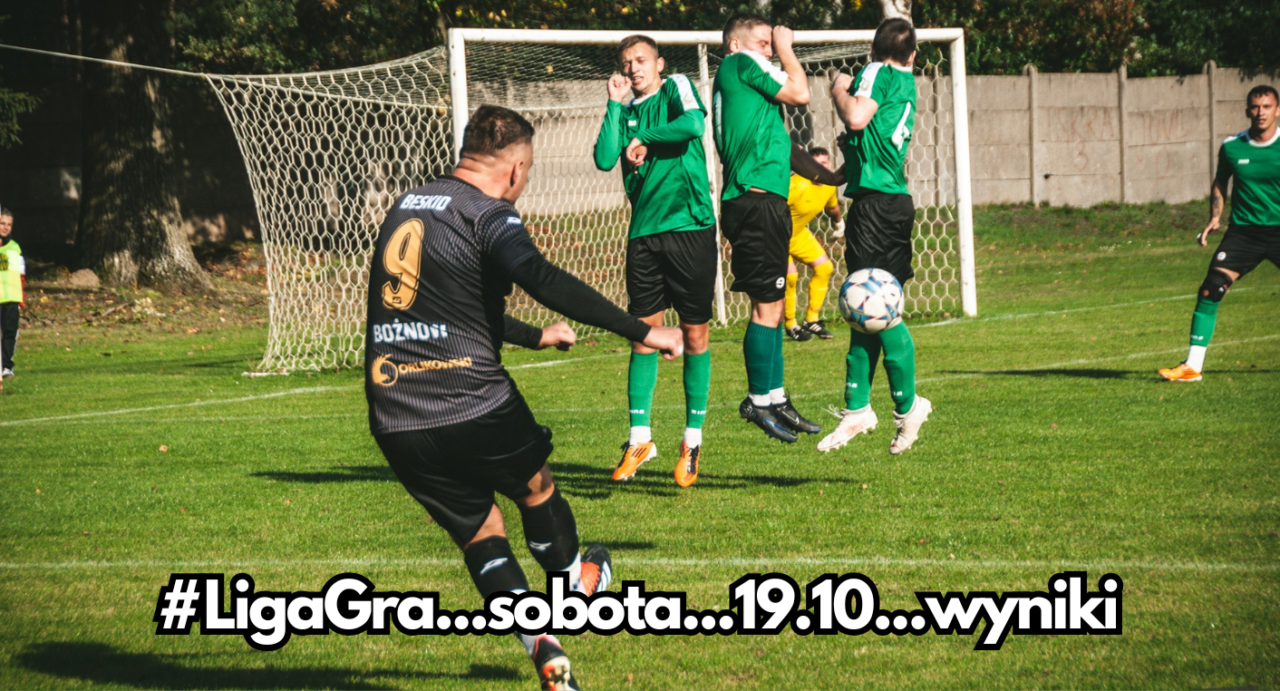 Sobota 19.10…#LigaGra…wyniki…