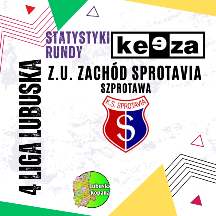 Statystyki rundy jesiennej (17)…Z.U. Zachód Sprotavia Szprotawa…Keeza 4 liga lubuska