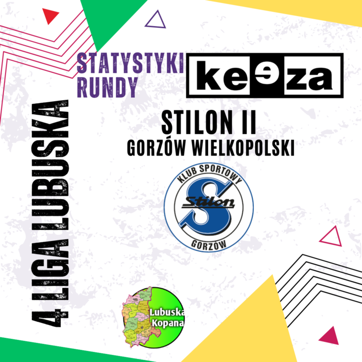 Statystyki rundy jesiennej (18)…Stilon II Gorzów Wielkopolski…Keeza 4 liga lubuska